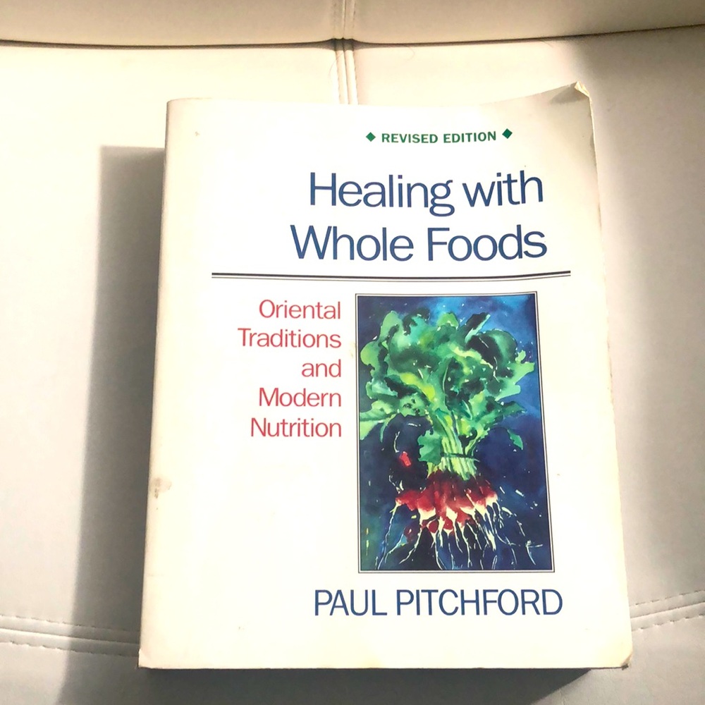 Healing with Whole Foods: Oriental Traditions and Modern Nutrition (Revised)